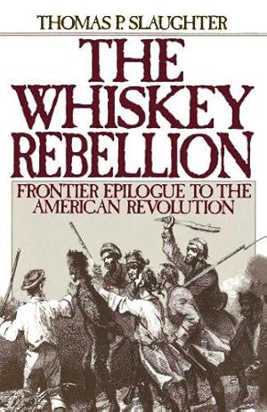 Seller image for The Whiskey Rebellion: Frontier Epilogue to the American Revolution for sale by WeBuyBooks