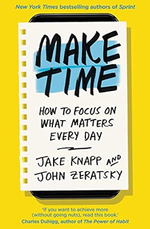 Bild des Verkufers fr Make Time: How to focus on what matters every day zum Verkauf von WeBuyBooks