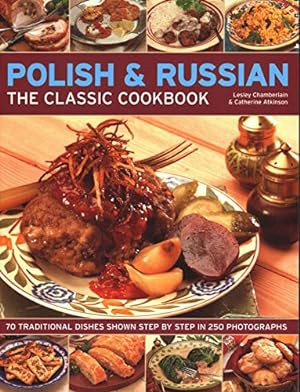 Bild des Verkufers fr Polish & Russian: The Classic Cookbook: 70 traditional dishes shown step by step in 250 photographs zum Verkauf von WeBuyBooks