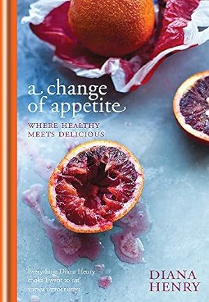 Seller image for A Change of Appetite: where delicious meets healthy (Diana Henry) for sale by WeBuyBooks