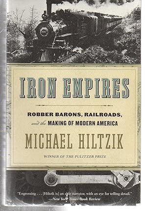 Iron Empires: Robber Barons, Railroads, and the Making of Modern America