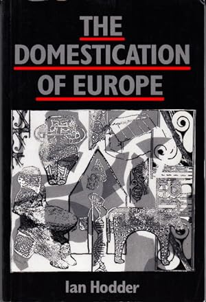 Bild des Verkufers fr The Domestication of Europe. Structure and Contingency in Neolithic Societies. zum Verkauf von Centralantikvariatet