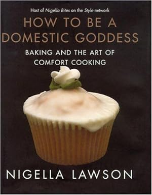 Seller image for How to Be a Domestic Goddess: Baking and the Art of Comfort Cooking for sale by WeBuyBooks
