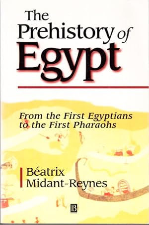 Seller image for The Prehistory of Egypt. From the First Egyptians to the First Pharaohs. Translated by Ian Shaw. Preface by Jean Leclant. for sale by Centralantikvariatet