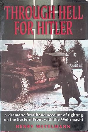 Image du vendeur pour Through Hell for Hitler: A Dramatic First-Hand Account of Fighting on the Eastern Front With the Wehrmacht mis en vente par Klondyke
