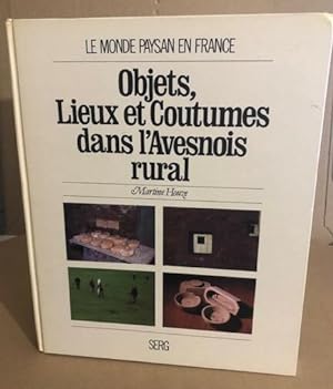 Objets Lieux Et Coutumes Dans L'Avesnois Rural / Martine Houze