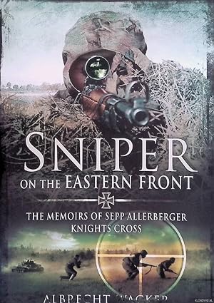 Bild des Verkufers fr Sniper on the Eastern Front: The Memoirs of Sepp Allerberger, Knight's Cross zum Verkauf von Klondyke