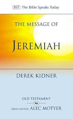 Imagen del vendedor de The Message of Jeremiah: Against Wind and Tide (The Bible Speaks Today) a la venta por WeBuyBooks