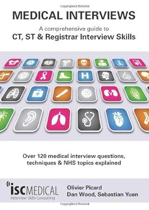 Seller image for Medical Interviews: a comprehensive guide to CT, ST and Registrar interview skills - Over 120 medical interview questions, techniques and NHS topics explained. for sale by WeBuyBooks