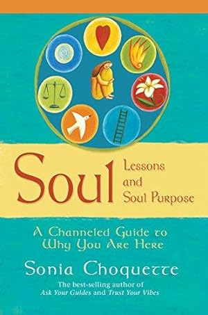 Imagen del vendedor de Soul Lessons and Soul Purpose: A Channeled Guide to Why You Are Here: A Channelled Guide To Why You Are Here a la venta por WeBuyBooks