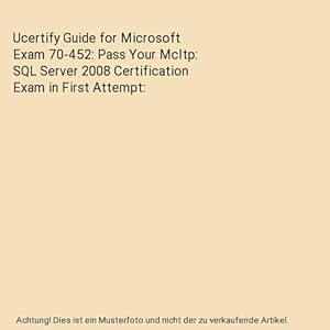 Immagine del venditore per Ucertify Guide for Microsoft Exam 70-452: Pass Your McItp: SQL Server 2008 Certification Exam in First Attempt venduto da Buchpark