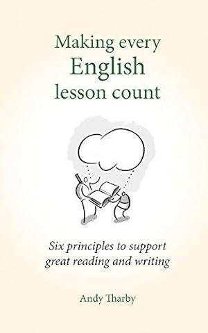 Bild des Verkufers fr Making Every English Lesson Count: Six principles to support great reading and writing (Making Every Lesson Count): Six principles for supporting reading and writing (Making Every Lesson Count series) zum Verkauf von WeBuyBooks