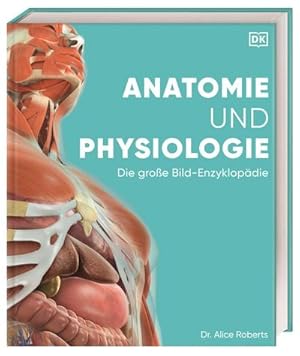 Seller image for Anatomie und Physiologie: Die groe Bild-Enzyklopdie. ber 2000 spektakulre Abbildungen for sale by Rheinberg-Buch Andreas Meier eK