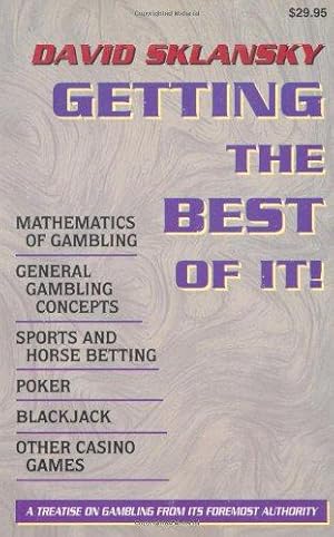 Bild des Verkufers fr Getting the Best of It: Mathematics of Gambling, General Gambling Concepts, Sports and Horse Betting, Poker, Blackjack, Other Casino Games (Sklansky Poker/Gambling Series) zum Verkauf von WeBuyBooks