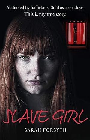Seller image for Slave Girl: Abducted by traffickers. Sold as a sex slave. This is my true story. for sale by WeBuyBooks