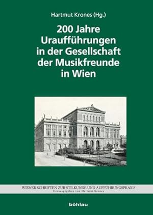 Bild des Verkufers fr 200 Jahre Urauffhrungen in der Gesellschaft der Musikfreunde (Wiener Schriften zur Stilkunde und Auffhrungspraxis) zum Verkauf von Rheinberg-Buch Andreas Meier eK