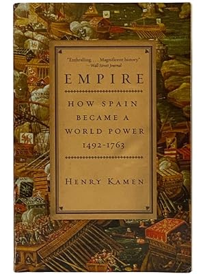 Seller image for Empire: How Spain Became a World Power, 1492-1763 for sale by Yesterday's Muse, ABAA, ILAB, IOBA