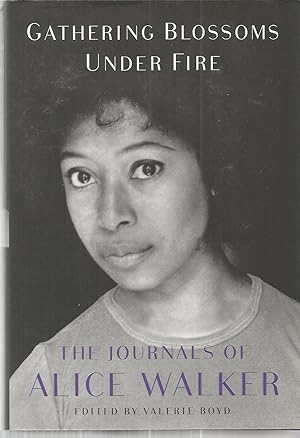 Seller image for Gathering Blossoms Under Fire: The Journals of Alice Walker, 1965-2000 for sale by The Book Junction