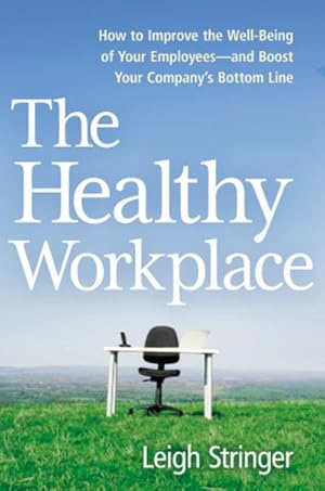 Imagen del vendedor de The Healthy Workplace: How to Improve the Well-Being of Your Employees---and Boost Your Company's Bottom Line a la venta por Rheinberg-Buch Andreas Meier eK