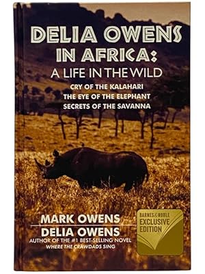 Seller image for Delia Owens in Africa: A Life in the Wild - Cry of the Kalahari; The Eye of the Elephant; Secrets of the Savanna for sale by Yesterday's Muse, ABAA, ILAB, IOBA