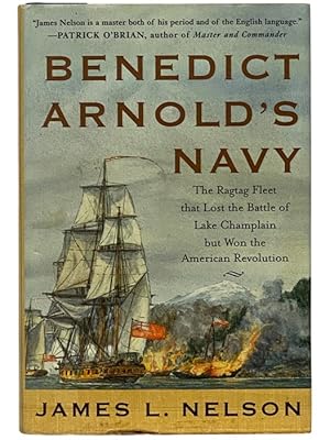 Seller image for Benedict Arnold's Navy: The Ragtag Fleet that Lost the Battle of Lake Champlain but Won the American Revolution for sale by Yesterday's Muse, ABAA, ILAB, IOBA