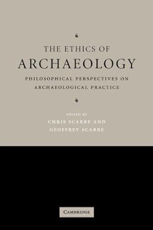 Immagine del venditore per The Ethics of Archaeology: Philosophical Perspectives on Archaeological Practice venduto da WeBuyBooks