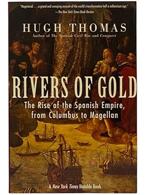 Seller image for Rivers of Gold: The Rise of the Spanish Empire, from Columbus to Magellan for sale by Yesterday's Muse, ABAA, ILAB, IOBA