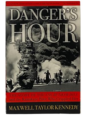 Seller image for Danger's Hour: The Story of the USS Bunker Hill and the Kamikaze Pilot Who Crippled Her for sale by Yesterday's Muse, ABAA, ILAB, IOBA