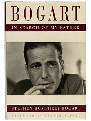 Seller image for Bogart: In Search of My Father for sale by Yesterday's Muse, ABAA, ILAB, IOBA