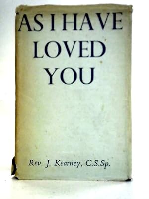 Seller image for As I Have Loved You: Materials For Meditation On The Greatest Commandment Of All for sale by World of Rare Books