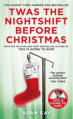 Image du vendeur pour Twas The Nightshift Before Christmas: Festive Diaries from the Creator of This Is Going to Hurt mis en vente par WeBuyBooks