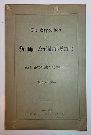Die Expedition des Deutschen Seefischerei-Vereins in das nördliche Eismeer vom Jahre 1899. Mit 3 ...