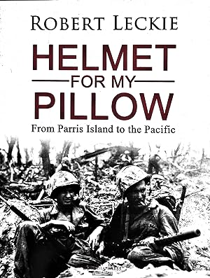 Bild des Verkufers fr Helmet for My Pillow: From Parris Island to the Pacific zum Verkauf von Liberty Book Store ABAA FABA IOBA