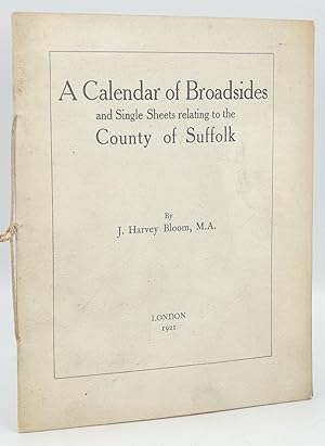 A Calendar of Broadsides and Single Sheets Relating to the County of Suffolk