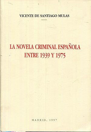 Image du vendeur pour La novela criminal espaola entre 1939 y 1975. Introduccin histrica y estudio bibliogrfico mis en vente par Rincn de Lectura