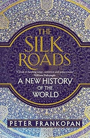 Seller image for The Silk Roads: A New History of the World for sale by WeBuyBooks