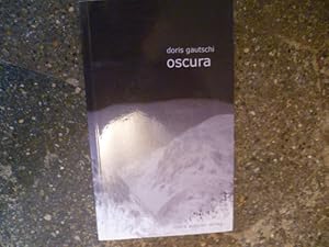 Bild des Verkufers fr oscura: Lyrik - Gautschi, Doris zum Verkauf von Pia Vonarburg