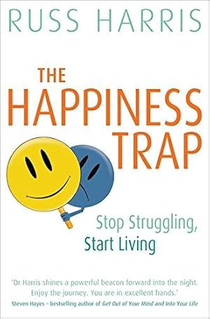 Imagen del vendedor de The Happiness Trap: Stop Struggling, Start Living a la venta por WeBuyBooks