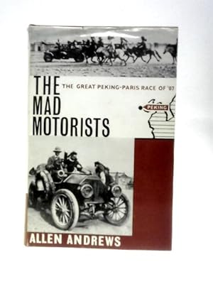 Seller image for The Mad Motorists The Great Peking-Paris Race of "07 for sale by World of Rare Books