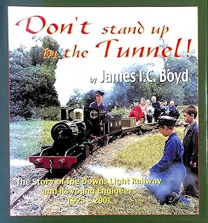 Bild des Verkufers fr Don't Stand Up in the Tunnel!: The Story of the Downs Light Railway and Its Young Engineers 1925-2001 zum Verkauf von M Godding Books Ltd