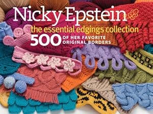 Bild des Verkufers fr Nicky Epstein the Essential Edgings Collection: 500 of Her Favorite Original Borders zum Verkauf von WeBuyBooks