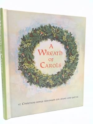 Seller image for A Wreath of Carols: 47 Christmas Songs Arranged for Piano and Guitar for sale by ThriftBooksVintage