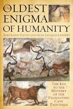 Immagine del venditore per The Oldest Enigma of Humanity: The Key to the Mystery of the Paleolithic Cave Paintings venduto da WeBuyBooks
