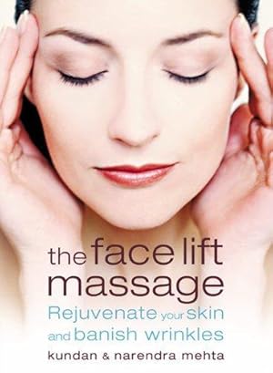 Imagen del vendedor de THE FACE LIFT MASSAGE: Rejuvenate Your Skin and Reduce Fine Lines and Wrinkles a la venta por WeBuyBooks