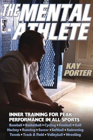 Seller image for The Mental Athlete: Inner Training for Peak Performance in All Sports for sale by WeBuyBooks