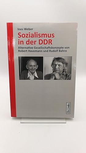 Sozialismus in der DDR Alternative Gesellschaftskonzepte von Robert Havemann und Rudolf Bahro