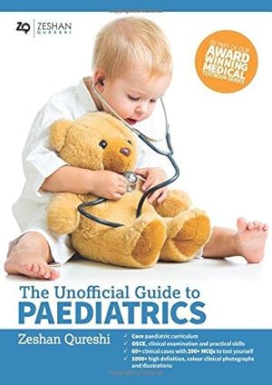 Immagine del venditore per The Unofficial Guide to Paediatrics: Core Curriculum, Osces, Clinical Examinations, Practical Skills, 60+ Clinical Cases, 200+mcqs 1000+ High . . . and Illustrations: Part 1 (Unofficial Guides) venduto da WeBuyBooks