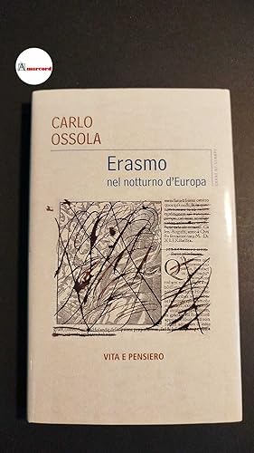 Bild des Verkufers fr Ossola, Carlo. Erasmo nel notturno d'Europa Milano Vita e Pensiero, 2015 zum Verkauf von Amarcord libri