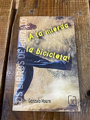 Imagen del vendedor de A la mierda la bicicleta (Los libros de.) (Spanish Edition) a la venta por Trfico de Libros Lavapies