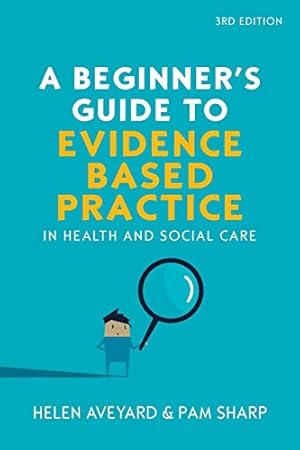 Immagine del venditore per A Beginner  s Guide to Evidence Based Practice in Health and Social Care, 3rd Edition venduto da WeBuyBooks